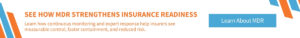 Call to action highlighting how managed detection and response strengthens cyber insurance readiness through continuous monitoring and expert response 